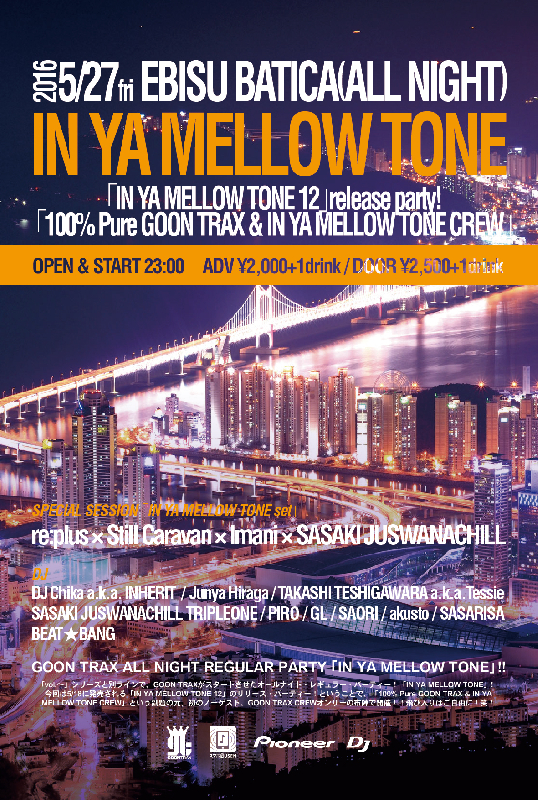 5/27(fri) 恵比寿BATICA IN YA MELLOW TONE 12 release party! 〜100% Pure GOON TRAX & IN YA MELLOW TONE CREW〜