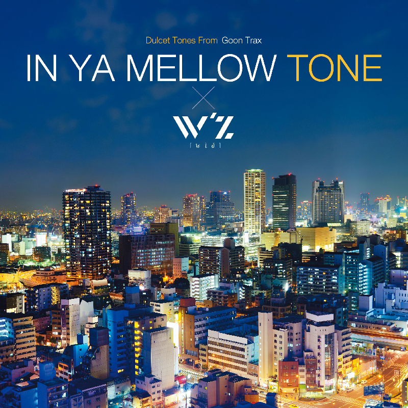 IN YA MELLOW TONE × W’z